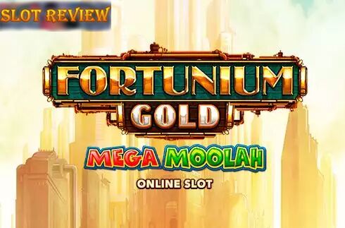 Fortunium Gold Mega Moolah Slot Review